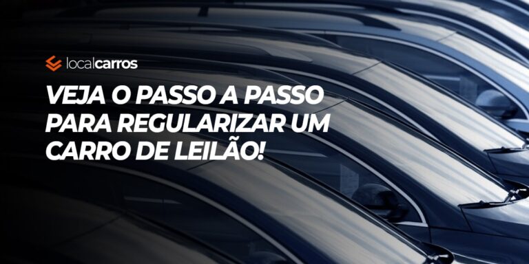 Passo a passo para regularizar um carro de leilão